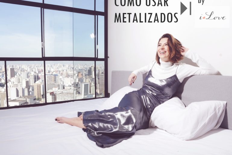 Como Usar Metalizados durante o dia e a à noite | By ILovee